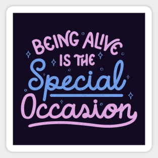 Being Alive Is The Special Occasion by Tobe Fonseca Sticker